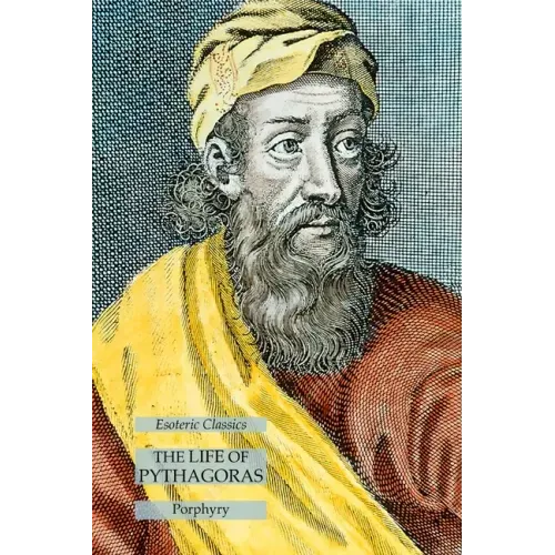 The Life of Pythagoras: Esoteric Classics