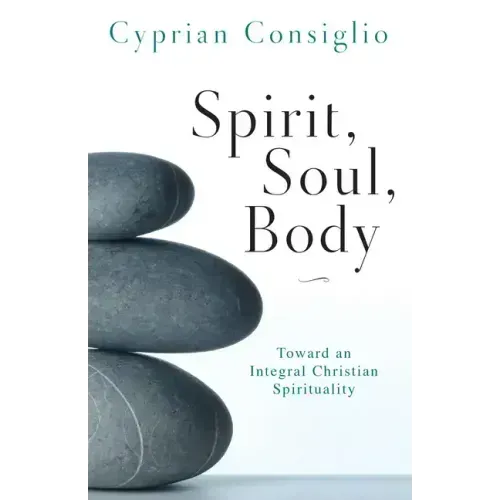 Spirit, Soul, Body: Toward an Integral Christian Spirituality