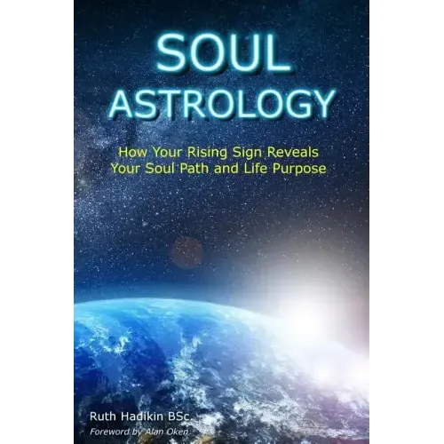 Soul Astrology: How Your Rising Sign Reveals Your Soul Path and Life Purpose