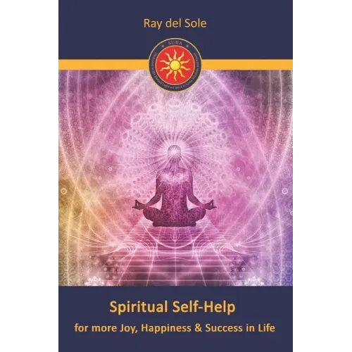 Spiritual Self-Help: for more Joy, Happiness & Success in Life