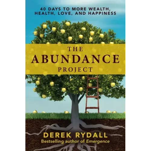 The Abundance Project: 40 Days to More Wealth, Health, Love, and Happiness