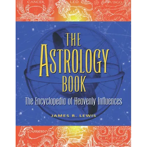 The Astrology Book: The Encyclopedia of Heavenly Influences