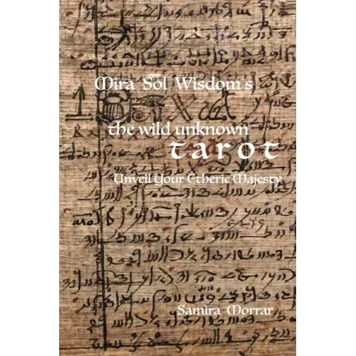 Mira Sol Wisdom's the Wild Unknown Tarot: Unveil Your Etheric Majesty
