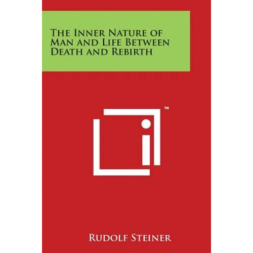 The Inner Nature of Man and Life Between Death and Rebirth - Paperback