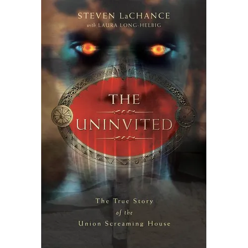 The Uninvited: The True Story of the Union Screaming House
