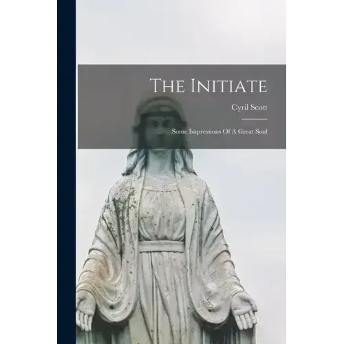 The Initiate: Some Impressions Of A Great Soul