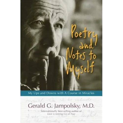 Poetry and Notes to Myself: My Ups and Downs with A Course in Miracles