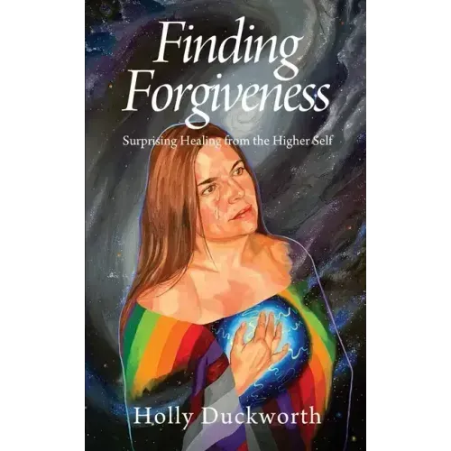 Finding Forgiveness: Surprising Healing from the Higher Self