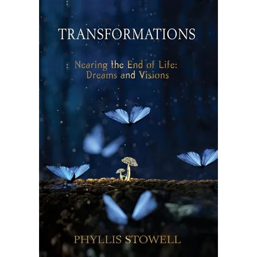 Transformations: Nearing the End of Life: Dreams and Visions