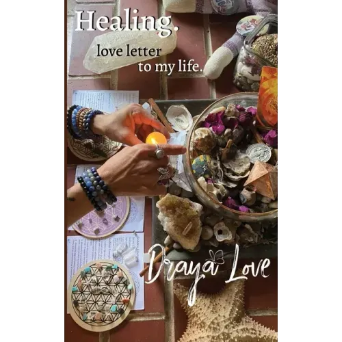 love letter to my life. Healing.