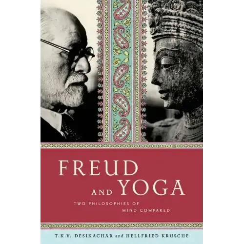 Freud and Yoga: Two Philosophies of Mind Compared
