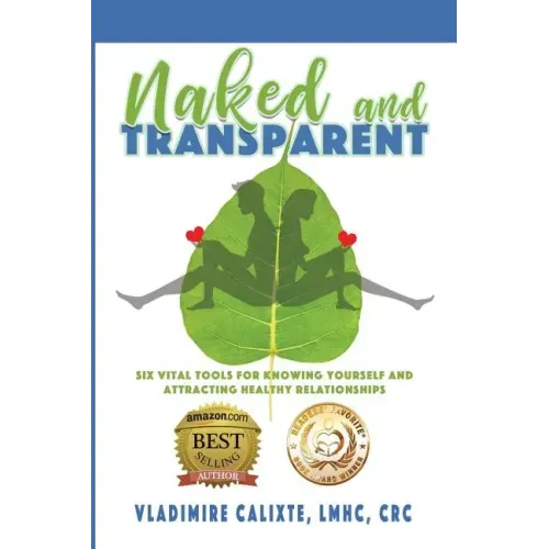 Naked and Transparent: Six Vital Tools for Knowing Yourself and Attracting Healthy Relationships