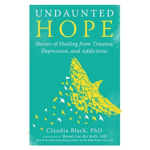 Undaunted Hope: Stories of Healing from Trauma, Depression, and Addictions