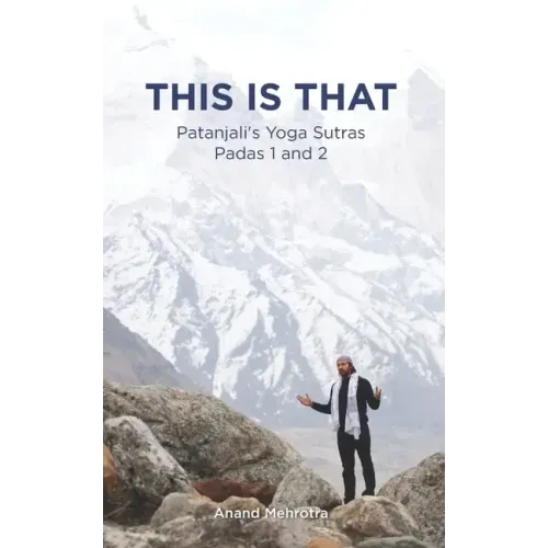 This Is That - Patanjali's Yoga Sutras Padas 1 and 2