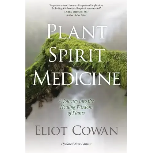 Plant Spirit Medicine: A Journey Into the Healing Wisdom of Plants