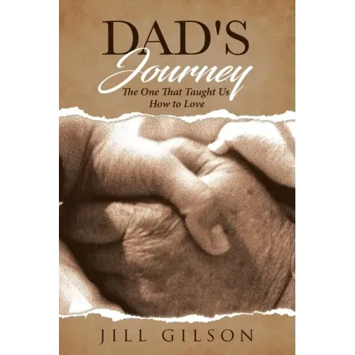 Dad's Journey: The One That Taught Us How to Love