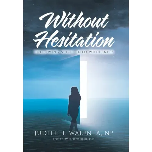 Without Hesitation: Following Spirit into Wholeness