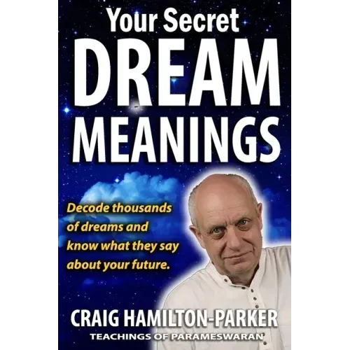 Your Secret Dream Meanings: Giant A-Z Dictionary The Meaning of Dreams