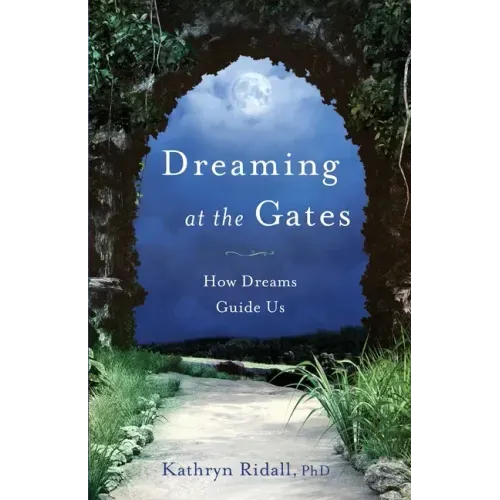 Dreaming at the Gates: How Dreams Guide Us