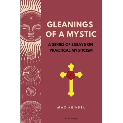 Gleanings of a Mystic: A series of essays on Practical Mysticism (Easy to Read Layout)