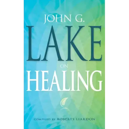 John G. Lake on Healing