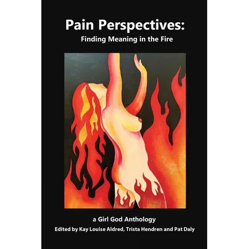 Pain Perspectives: Finding Meaning in the Fire
