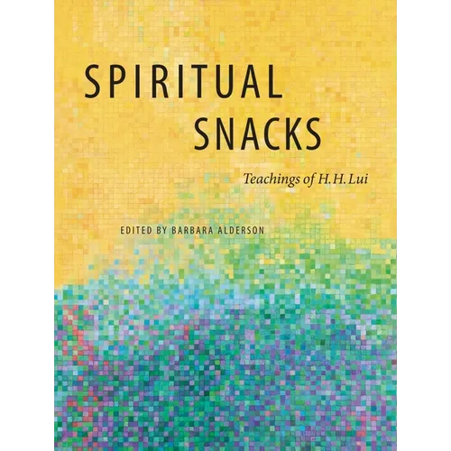 Spiritual Snacks: Teachings of H. H. Lui