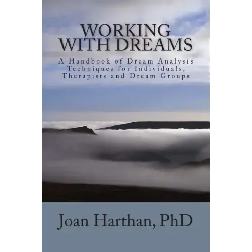 Working With Dreams: A Handbook of Dream Analysis Techniques for Individuals, Therapists and Dream Groups.
