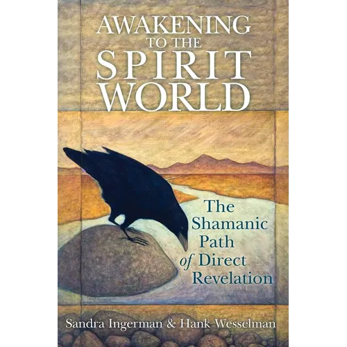 Awakening to the Spirit World: The Shamanic Path of Direct Revelation