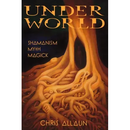 Underworld: Shamanism, Myth & magick