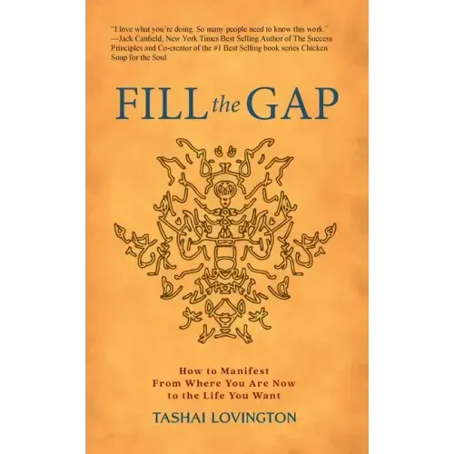 Fill The Gap: How To Manifest From Where You Are Now To The Life You Want