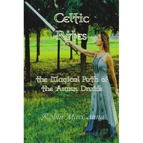 Celtic Rites the Magical Path of the Arann Druids