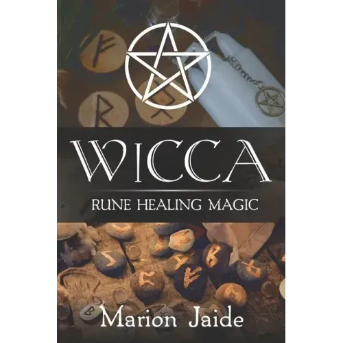 Wicca: Rune Healing Magic: A Wiccan Beginner's Practical Guide to Casting Healing Magic with Rune Sets