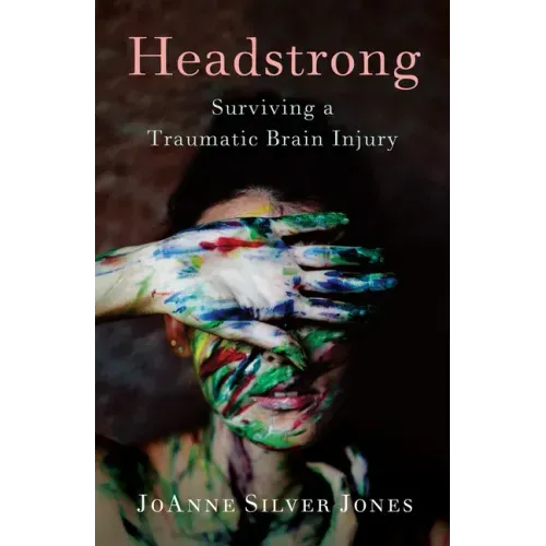 Headstrong: Surviving a Traumatic Brain Injury