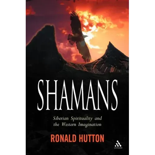 Shamans: Siberian Spirituality and the Western Imagination