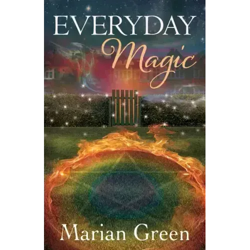Everyday Magic: Bring the Power of Positive Magic Into Your Life