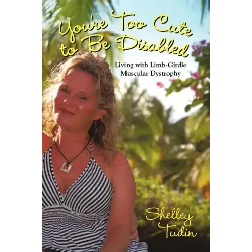 You're Too Cute to Be Disabled: Living with Limb-Girdle Muscular Dystrophy
