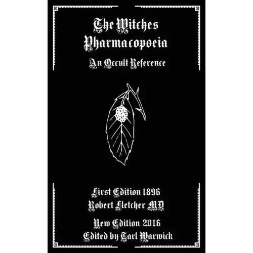 The Witches Pharmacopoeia: An Occult Reference
