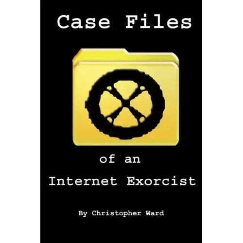 Case Files of an Internet Exorcist