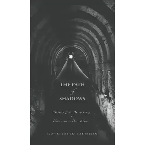 The Path of Shadows: Chthonic Gods, Oneiromancy, Necromancy in Ancient Greece