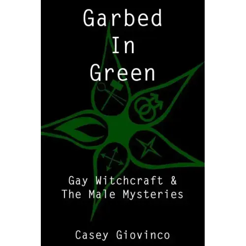Garbed In Green: Gay Witchcraft & The Male Mysteries
