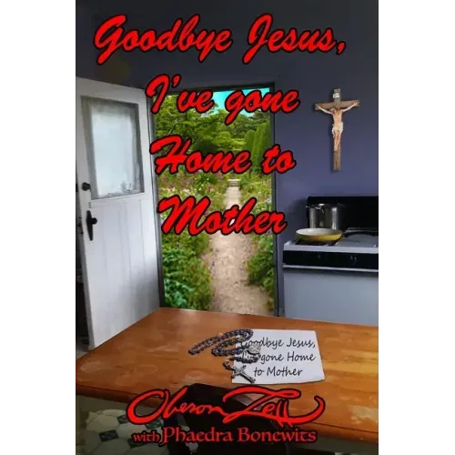 Goodbye Jesus I've Gone Home to Mother