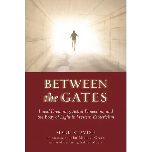 Between the Gates: Lucid Dreaming, Astral Projection, and the Body of Light in Western Esotericism