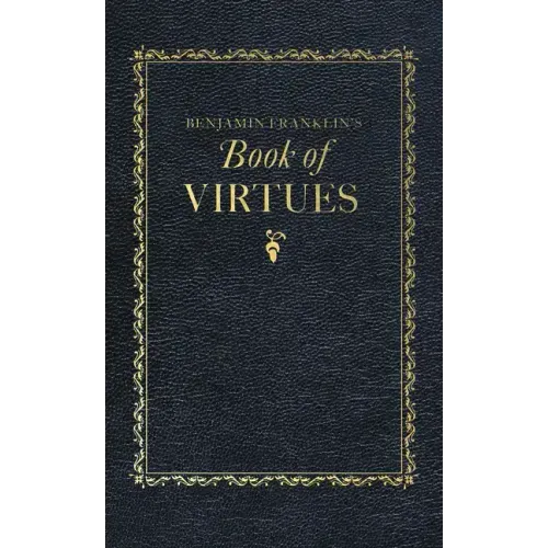 Benjamin Franklin's Book of Virtues