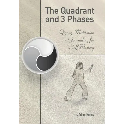The Quadrant and 3 Phases: Qigong, Meditation and Journaling for Self-Mastery