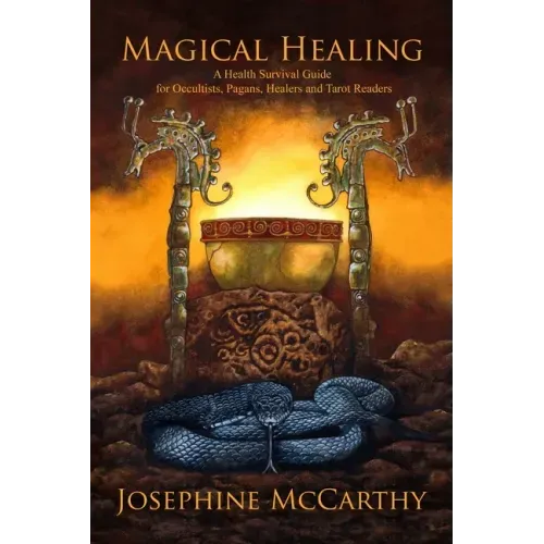 Magical Healing: A Health Survival Guide for Occultists, Pagans, Healers and Tarot Readers