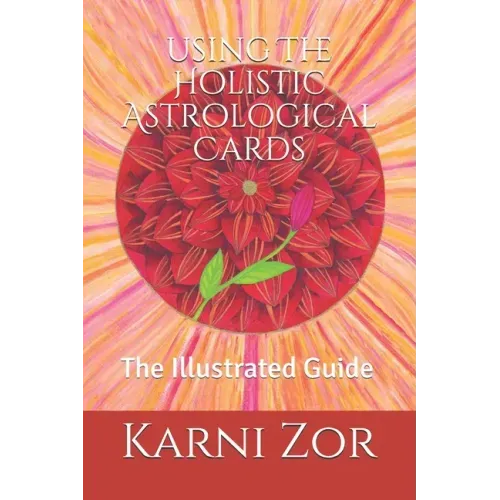 The Holistic Astrological Cards: The Illustrated Guide
