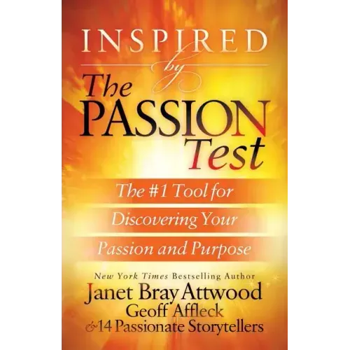 Inspired by the Passion Test: The #1 Tool for Discovering Your Passion and Purpose