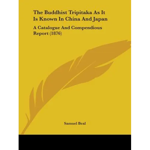 The Buddhist Tripitaka As It Is Known In China And Japan: A Catalogue And Compendious Report (1876)