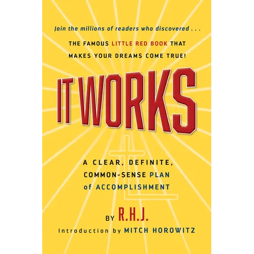 It Works Deluxe Edition: A Clear, Definite, Common-Sense Plan of Accomplishment